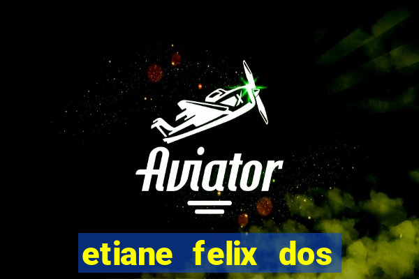 etiane felix dos santos pelada